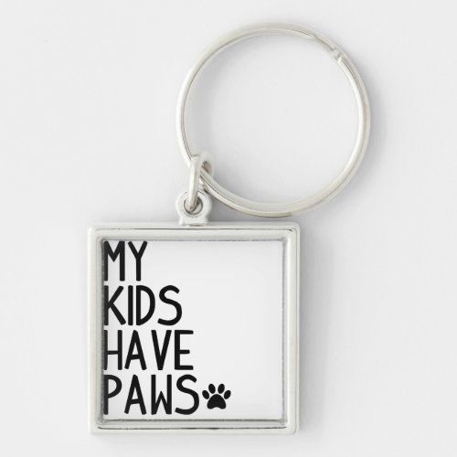 Funny and cute My kids have paws Keychain