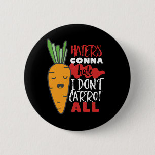 Funny and Cute Vegetable Puns I Don't Carrot All Button