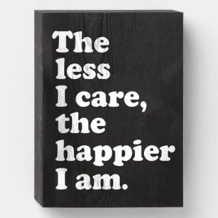 Funny and Inspirational Sarcastic Attitude Quote Wooden Box Sign