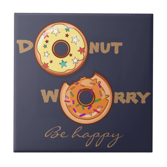 Funny and optimimistic "donut worry, be happy" ceramic tile (Front)