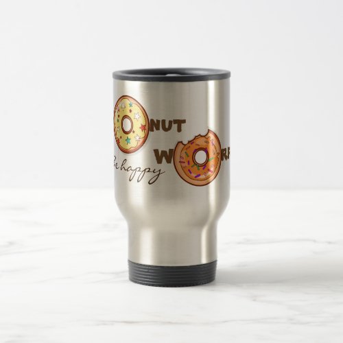 Funny and optimimistic donut worry be happy travel mug