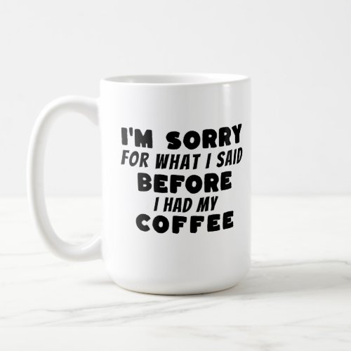 Funny and sarcastic coffee mug 