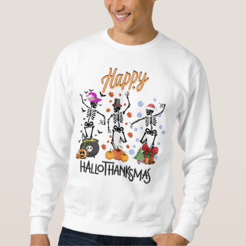 Funny And Scary Skeleton Happy HalloThanksmas 2023 Sweatshirt