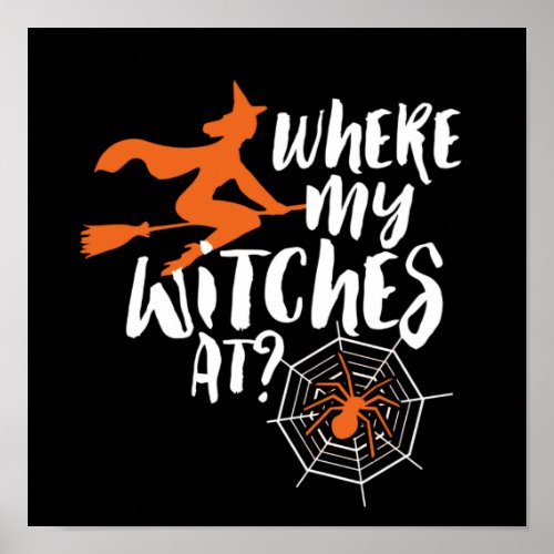 Funny and Spooky Halloween Where My Witches At Poster