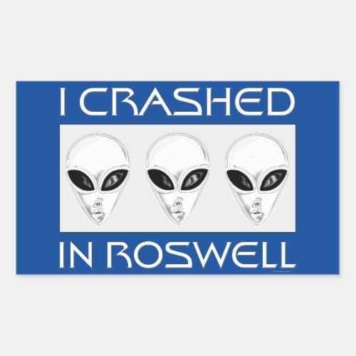 Funny and Weird I Crashed in Roswell Rectangular Sticker