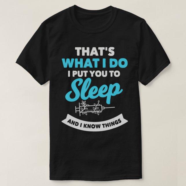 Funny Anesthesiologist Anesthesia Saying Gift Hosp T-Shirt (Design Front)