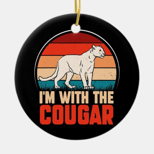 Funny animal graphic Im with the cougar  Ceramic Ornament