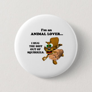 Funny Animal Lover Button