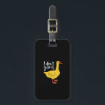 Funny Animal Pun and Humor I Don't Give A Duck Luggage Tag<br><div class="desc">I don't give a duck. Funny animal pun merchandise for those who love animal, especially duck, enjoy humor, animal puns, punny jokes and witty quotes. Perfect graphic design for when you're trying to be polite but still want to curse and swear. Great gift for duck lover, those who tired of...</div>