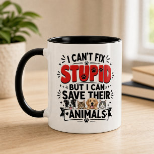 Funny Animal Rescue Vet Tech “I Can’t Fix Stupid” Mug