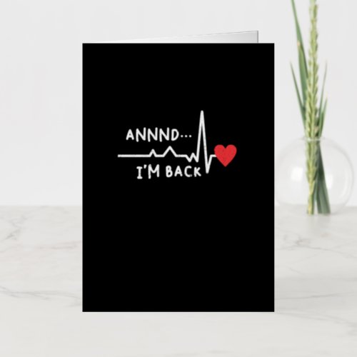 Funny Annnd Im Back For Heart Surgery Recovery Foil Greeting Card
