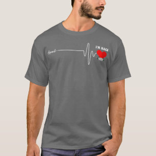 Funny Annnd Im Back Heartbeat Heart Attack Survivo T-Shirt