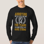 Funny Annoying Each Other Since 1971 54 Wedding An T-Shirt<br><div class="desc">Funny Annoying Each Other Since 1971 54 Wedding Anniversary</div>