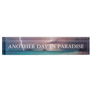 Funny "Another Day In Paradise" Desk Name Plate
