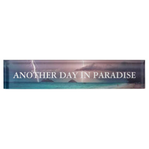 Funny Another Day In Paradise Desk Name Plate Zazzle Com