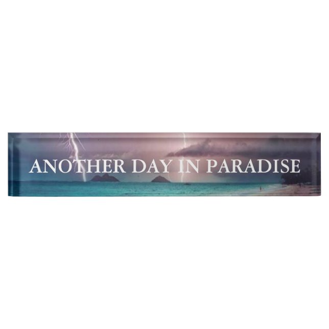 Funny "Another Day In Paradise" Desk Name Plate (Front)