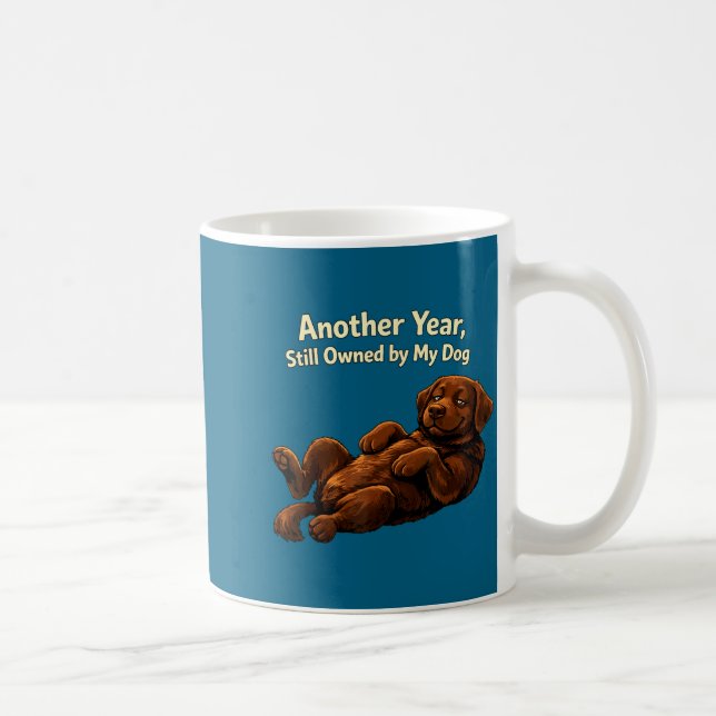 Funny Another Year Still Owned By My Dog Puppy Wom Coffee Mug (Right)