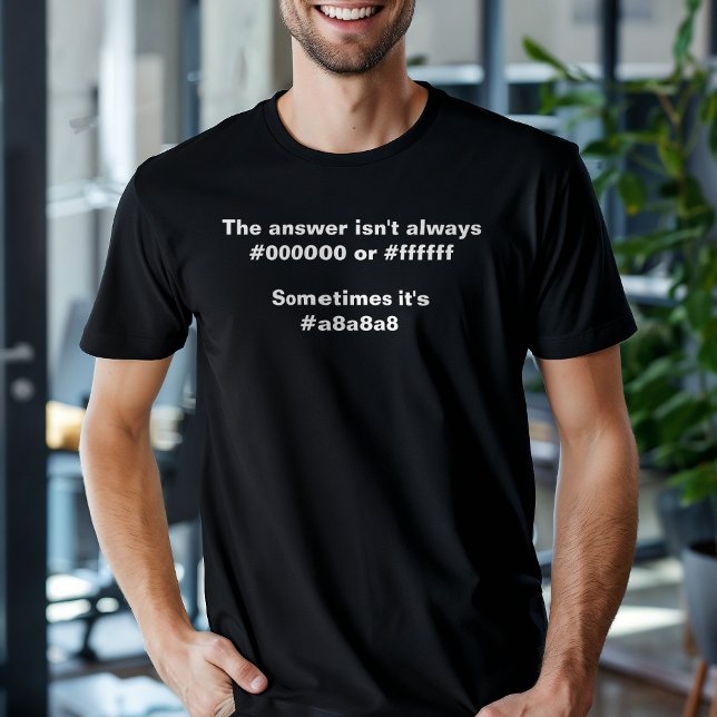 Funny Answer Isn't Always Black Or White Coder T-Shirt (Creator Uploaded)