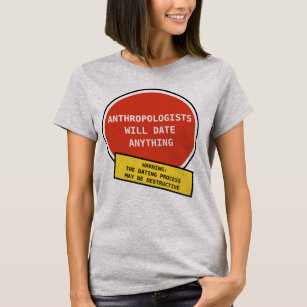 Funny Anthropologist Dating Joke T-Shirt