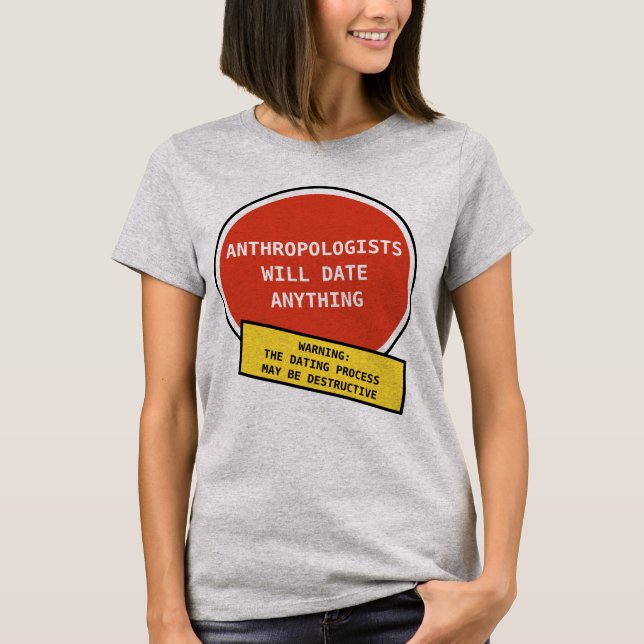 Funny Anthropologist Dating Joke T-Shirt (Front)