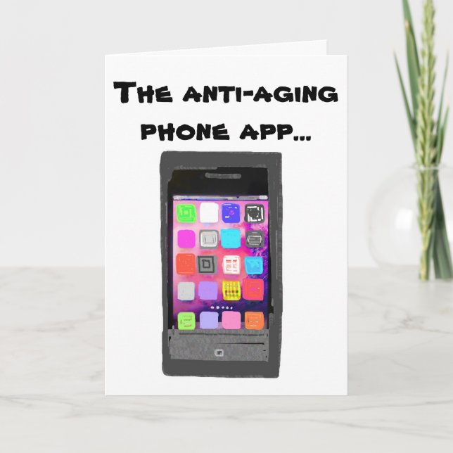 Funny Anti Aging Happy Birthday Phone App   Card (Front)