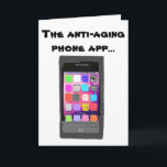 Funny Anti Aging Happy Birthday Phone App   Card<br><div class="desc">Fun birthday card with humor about getting older. This happy birthday greeting card is for men or women,  especially if the person enjoys modern smart phones,  technology,   and the latest mobile phone app!</div>