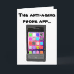 Funny Anti Aging Happy Birthday Phone App   Card<br><div class="desc">Fun birthday card with humor about getting older. This happy birthday greeting card is for men or women,  especially if the person enjoys modern smart phones,  technology,   and the latest mobile phone app!</div>