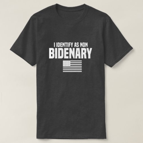 Funny Anti Biden I Identify As Non Bidenary T_Shirt