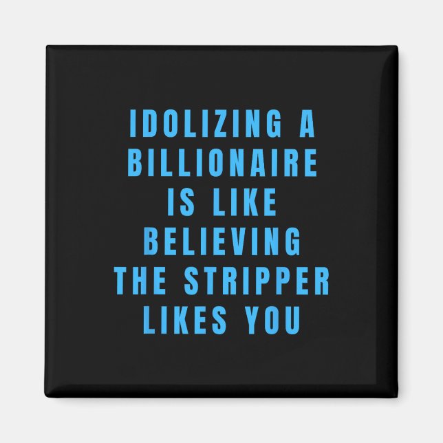 Funny Anti-billionaire Political Politics Humor An Magnet (Front)