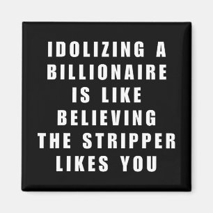 Funny Anti-billionaire Political Politics Humor An Magnet