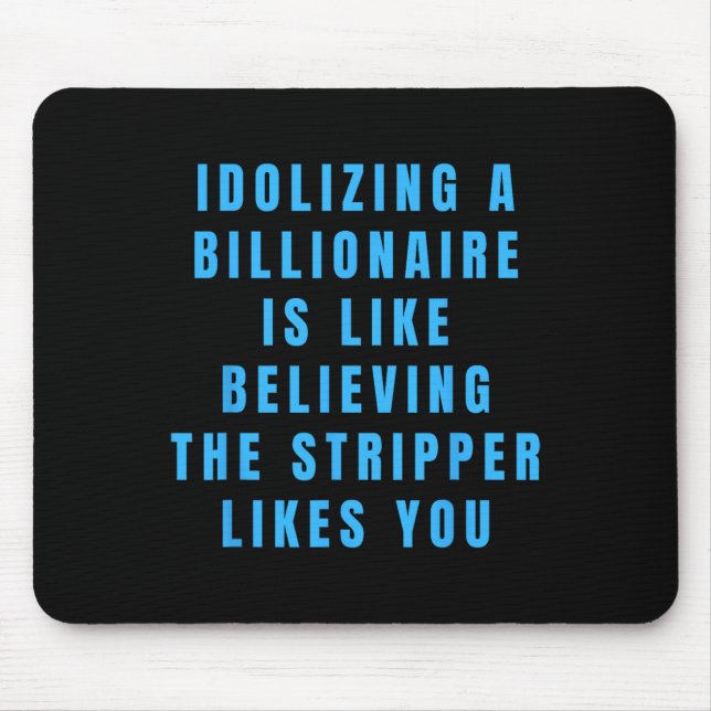 Funny Anti-billionaire Political Politics Humor An Mouse Pad (Front)