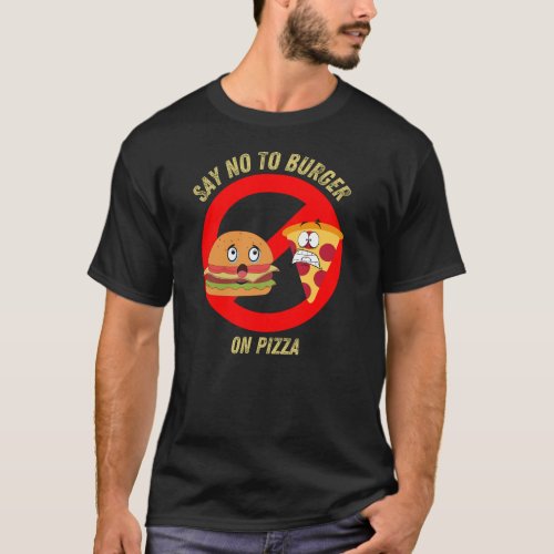 Funny Anti Burger On Pizza Unisex  T_Shirt