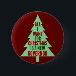 Funny Anti Governor Political Christmas Humor Button<br><div class="desc">A funny Anti Greg Abbott or anti Brian Kemp Christmas button for people who want to dump the Texas governor because oppose everything he stands for. Just put a democrat under the Christmas tree and I will have a happy holiday after the 2022 election. Humor for a Beto or Stacey...</div>