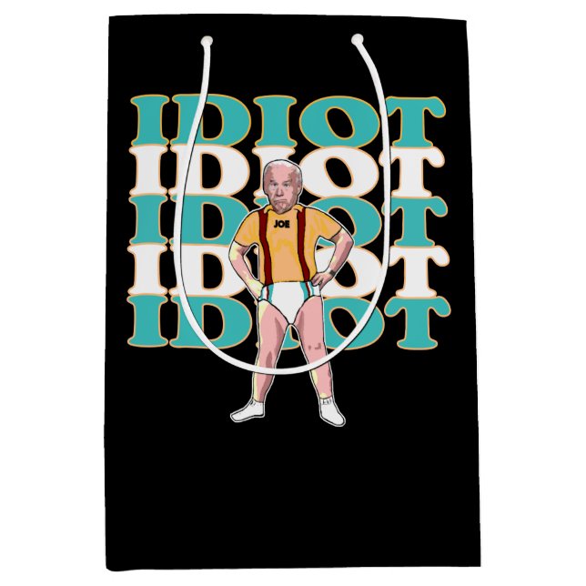 Funny Anti-Joe Biden Is An Idiot Sarcastic Politic Medium Gift Bag (Front)