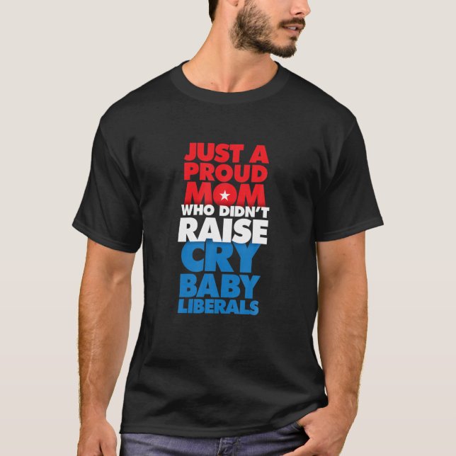 Funny Anti Liberal Proud Conservative Republican M T-Shirt (Front)