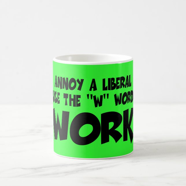 Funny anti liberal work slogan coffee mug (Center)