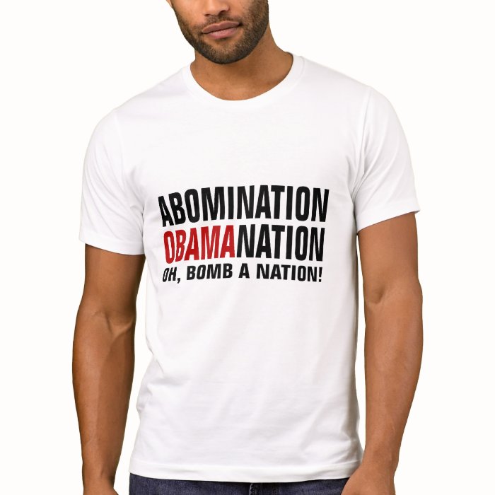 Funny anti Obama Abomination Obamanation Tshirts