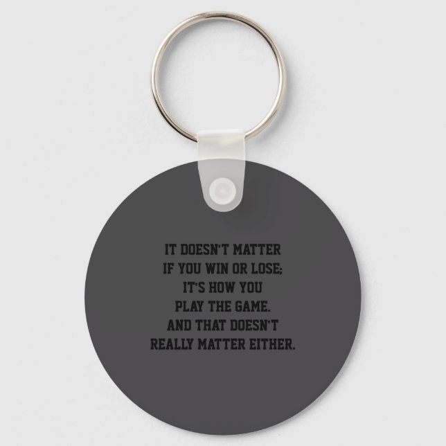 Funny Anti Srts Win Or Lose Insrational Quote  Keychain (Front)