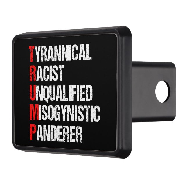 Funny Anti Trump Acronym Political Humor Hitch Cover (Left)