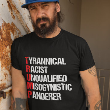 Funny Anti Trump Acronym Political Humor T-Shirt