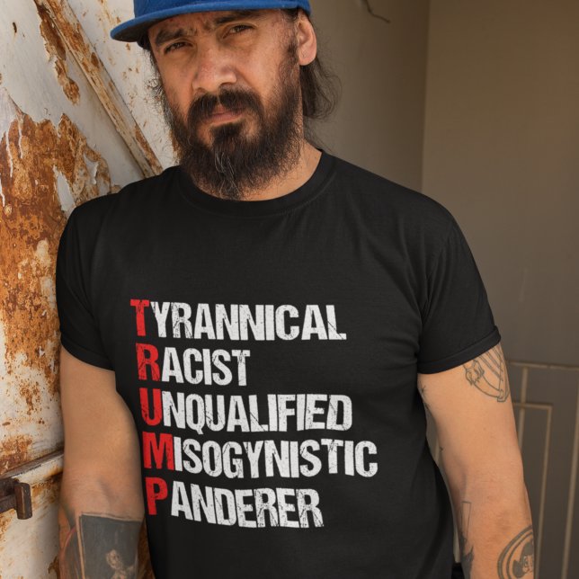 Funny Anti Trump Acronym Political Humor T-Shirt (Creator Uploaded)