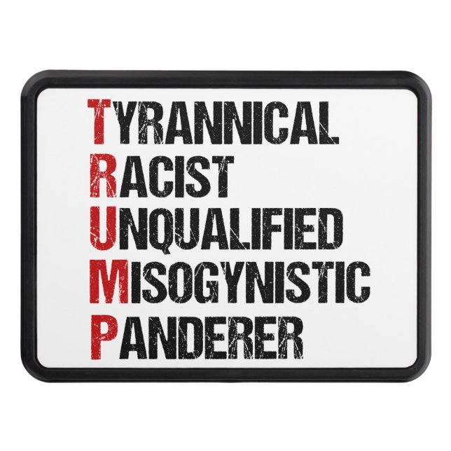 Funny Anti Trump Acrostic Political Election Hitch Cover (Front)