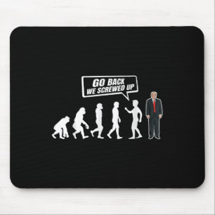 Funny Anti Trump Go Back We Screwed Up Trump Mouse Pad