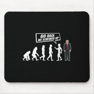 Funny Anti Trump Go Back We Screwed Up Trump Mouse Pad