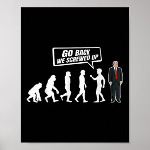 Funny Anti Trump Go Back We Screwed Up Trump Poster
