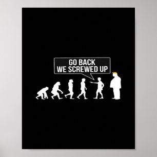 Funny Anti Trump Go Ck We Screwed Up Trump Evoluti Poster