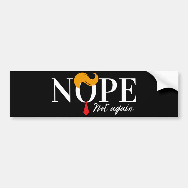 Funny Anti trump nope not again - election 2024 Bumper Sticker | Zazzle