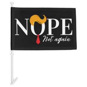 Funny Anti trump nope not again - election 2024 Car Flag