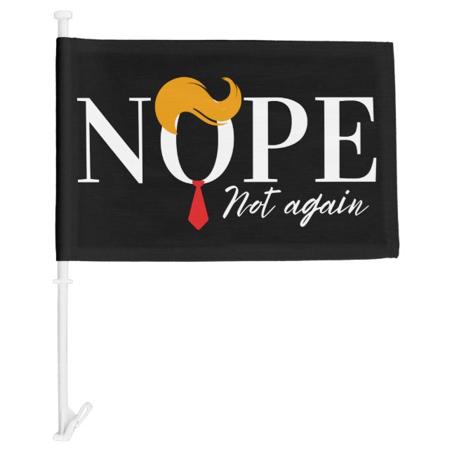 Funny Anti trump nope not again - election 2024  Car Flag (Front)