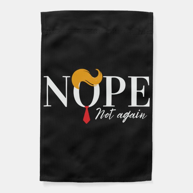 Funny Anti trump nope not again - election 2024  Garden Flag (Front)